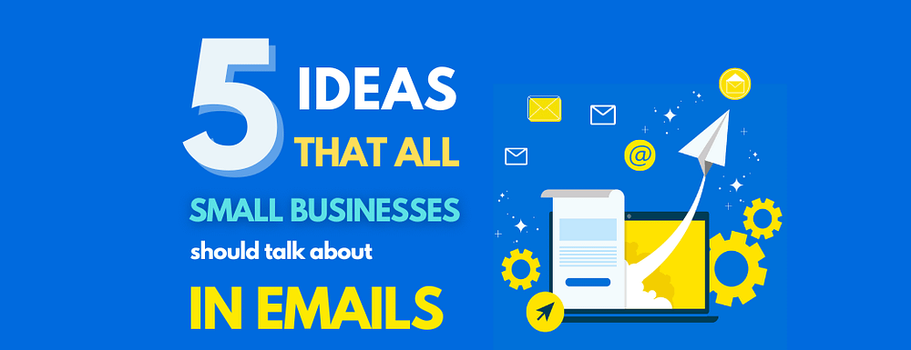 5 Small Business Email Ideas | Build Customer Relationships