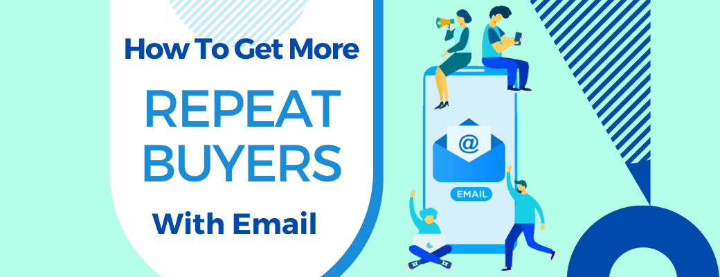 how-to-get-more-repeat-buyers-with-email