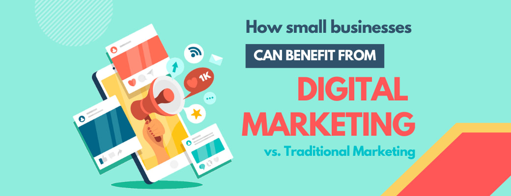 how-small-businesses-can-benefit-from-digital-marketing-vs-traditional-marketing