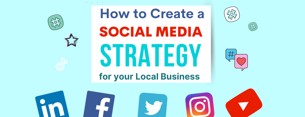 how-to-create-a-social-media-strategy-for-your-local-business