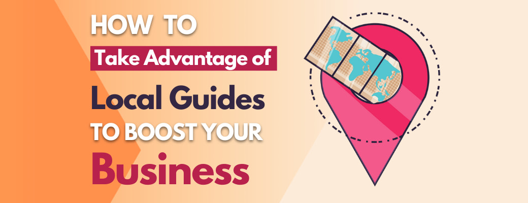 how-to-take-advantage-of-local-guides-to-boost-your-business