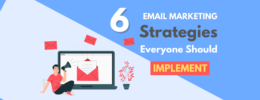 6-email-marketing-strategies-everyone-should-implement