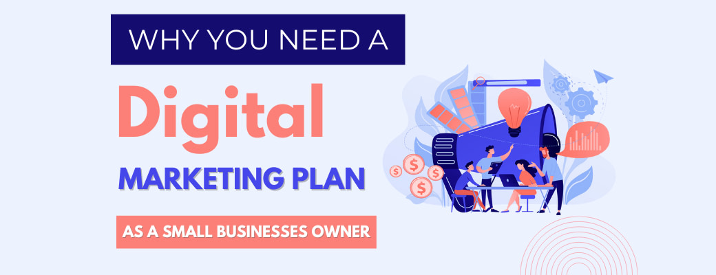why-you-need-a-digital-marketing-plan-as-a-small-business-owner