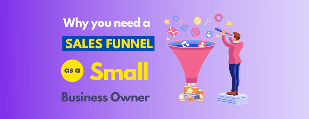 why-you-need-a-sales-funnel-as-a-small-business-owner