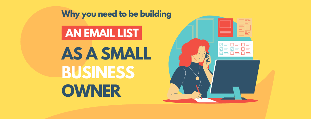 why-you-need-to-be-building-an-email-list-as-a-small-business-owner