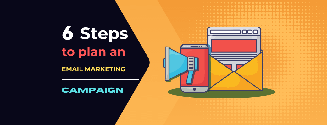 6-steps-to-plan-an-email-marketing-campaign