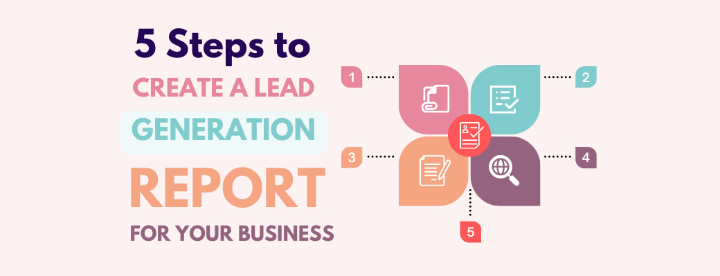 5-steps-to-create-a-lead-generation-report-for-your-business