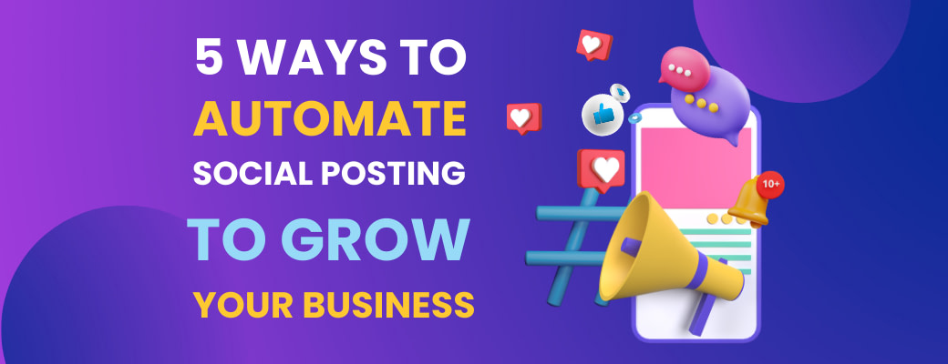 5-ways-to-automate-social-posting-to-grow-your-business