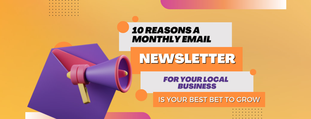 10-reasons-a-monthly-email-newsletter-for-your-local-business-is-your-best-bet-to-grow