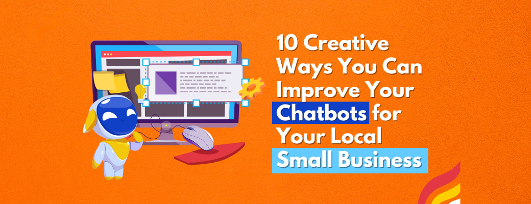 10-creative-ways-you-can-improve-your-chatbots-for-your-local-small-business