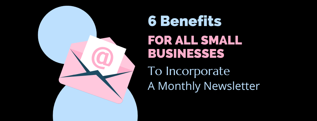 6-benefits-for-all-small-businesses-to-incorporate-a-monthly-email-newsletter