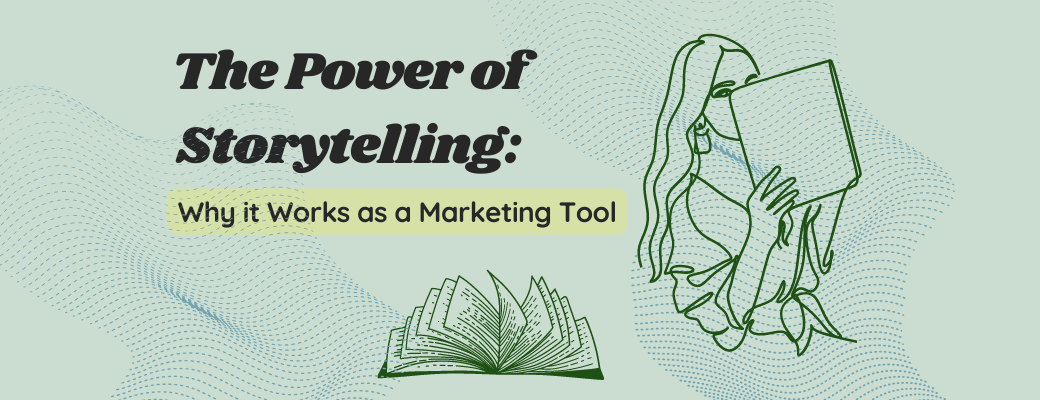 the-power-of-storytelling-why-it-works-as-a-marketing-tool