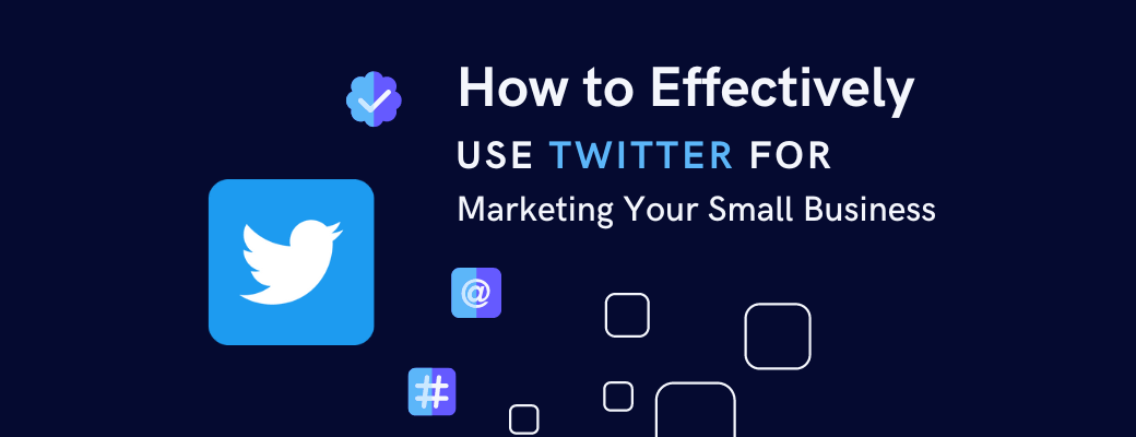 how-to-effectively-use-twitter-for-marketing-your-small-business