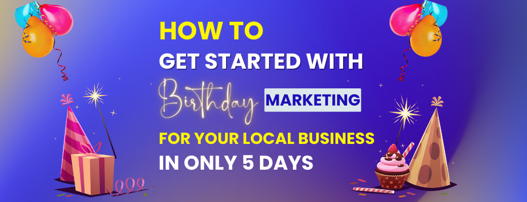 how-to-get-started-with-birthday-marketing-for-your-local-business-in-only-5-days