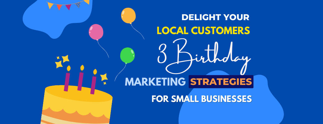 delight-your-local-customers-3-birthday-marketing-strategies-for-small-businesses