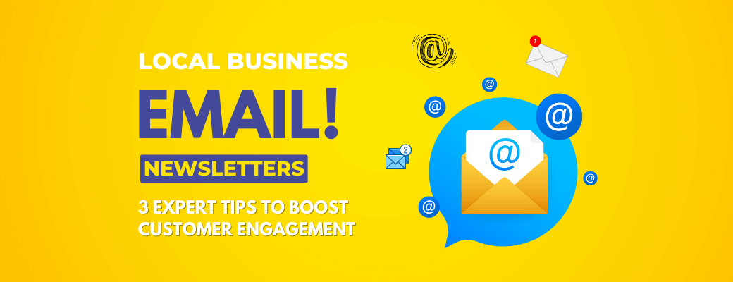 local-business-email-newsletters-3-expert-tips-to-boost-customer-engagement