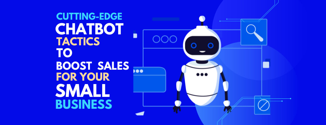 cuttingedge-chatbot-tactics-to-boost-sales-for-your-small-business