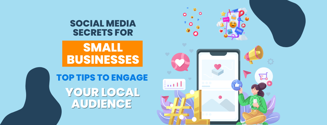 social-media-secrets-for-small-businesses-top-tips-to-engage-your-local-audience