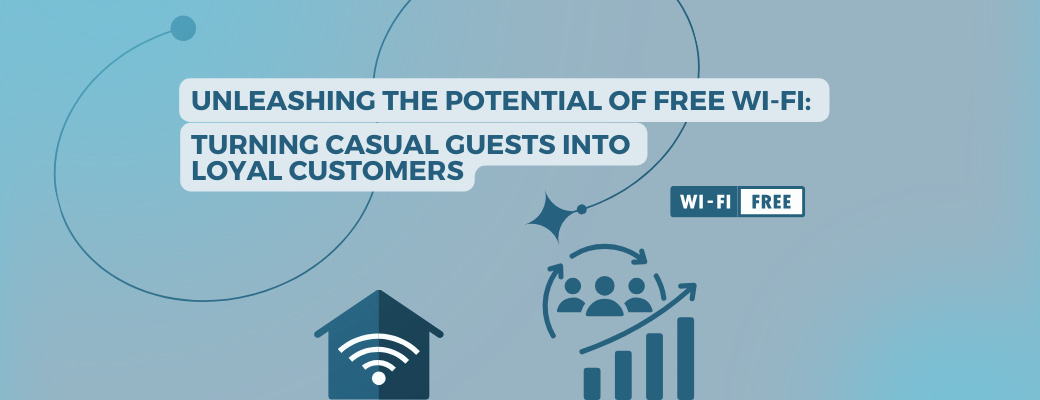 unleashing-the-potential-of-free-wifi-turning-casual-guests-into-loyal-customers