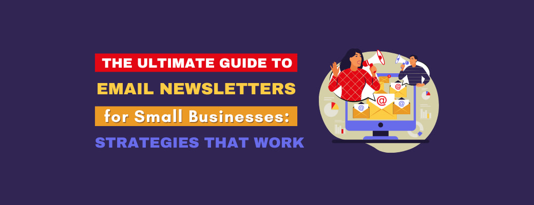 the-ultimate-guide-to-email-newsletters-for-small-businesses-strategies-that-work
