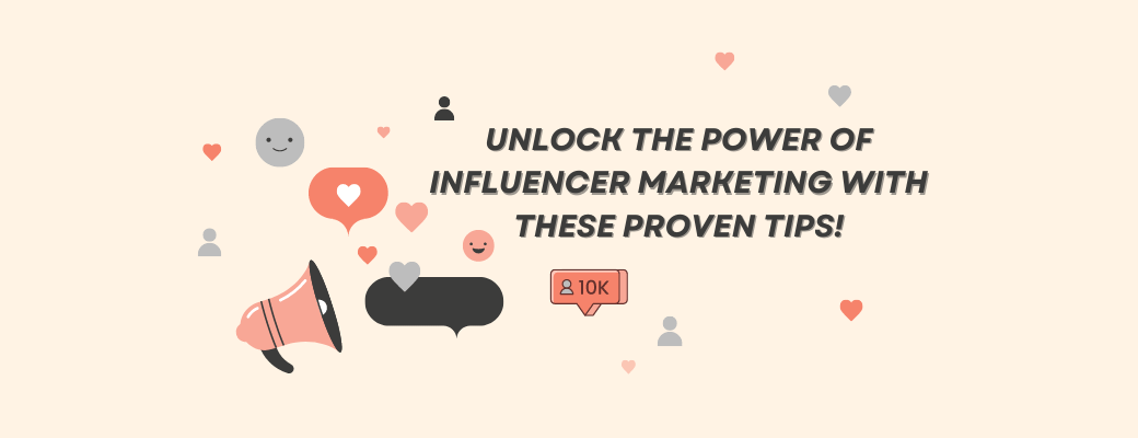 unlock-the-power-of-influencer-marketing-with-these-proven-tips