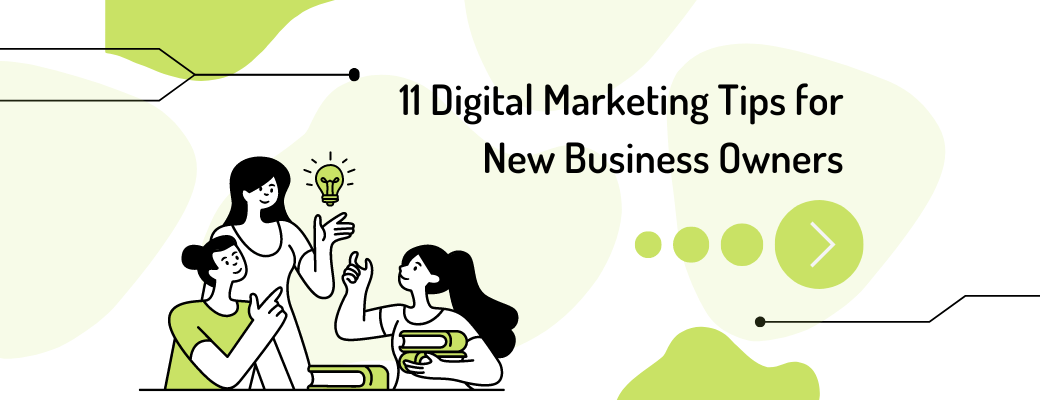 11-digital-marketing-tips-for-new-business-owners