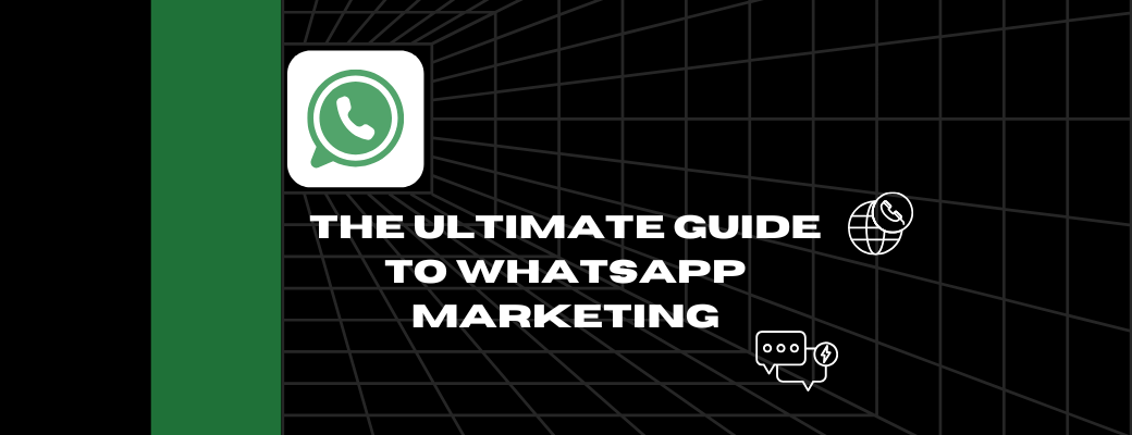 the-ultimate-guide-to-whatsapp-marketing